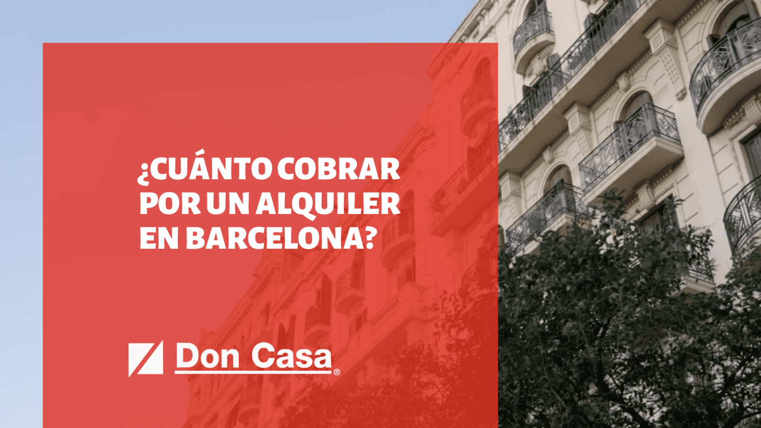 ¿Cuánto cobrar por un alquiler en Barcelona? - Don Casa