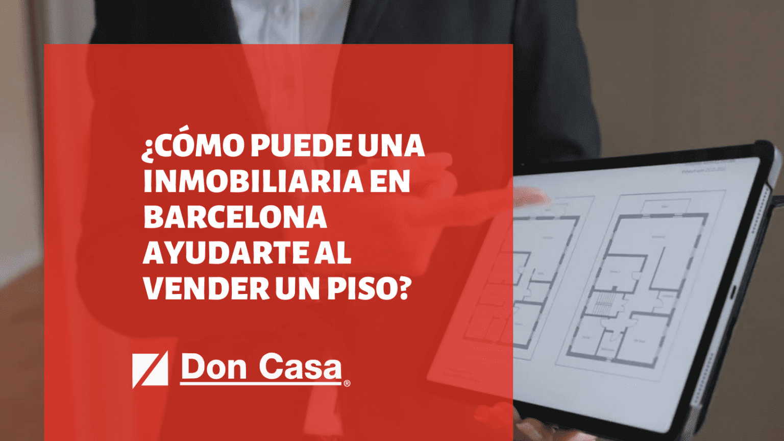 ¿Cómo puede una inmobiliaria en Barcelona ayudarte al vender un piso? - Don Casa